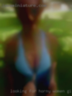 Looking for horny women girls a little fun.