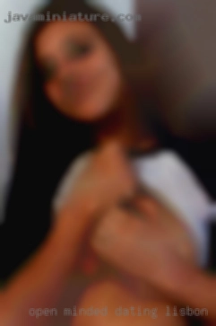 Open minded, confident and dating Lisbon fun.