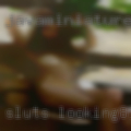 Sluts looking