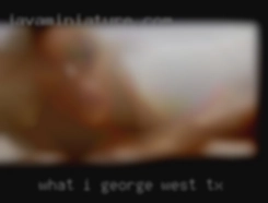 What George West, TX i like and dont like?